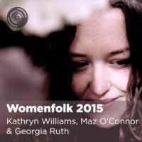 Womenfolk ft. Kathryn Williams, Maz O’Connor & Georgia Ruth at The Ropewalk
