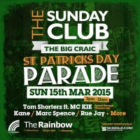 THE SUNDAY CLUB - St Patrick's Day Parade - Daytime Party 3pm-12 at The Rainbow Venues