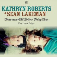 Kathryn Roberts & Sean Lakeman - Tomorrow Will Follow Today Tour at Junction