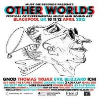 Other Worlds - Festival of Experimental Music and Sound Art at Various Venues (see Website For Details)