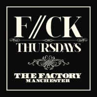 F//CK Thursdays at FAC 251 The Factory