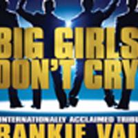 Big Girls Don't Cry: A Tribute To Frankie Valli & The Four Seasons