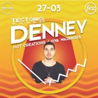 Tectonic Sound Presents: DENNEY (VIVa Warriors / Hot Creations) at The Fez Club