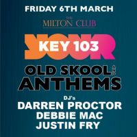 Key 103 Old Skool and Anthems at The Milton Club