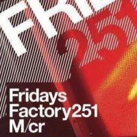 FRI251 / FACTORY FRIDAYS at FAC 251 The Factory