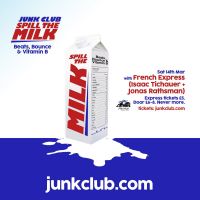 spill the milk w/ french express at Junk