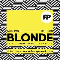 Faux Pas present BLONDE - 30.01.2015 at Sin City , Swansea